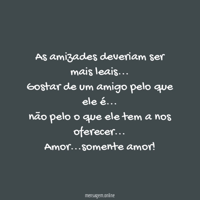 As amizades deveriam ser mais leais