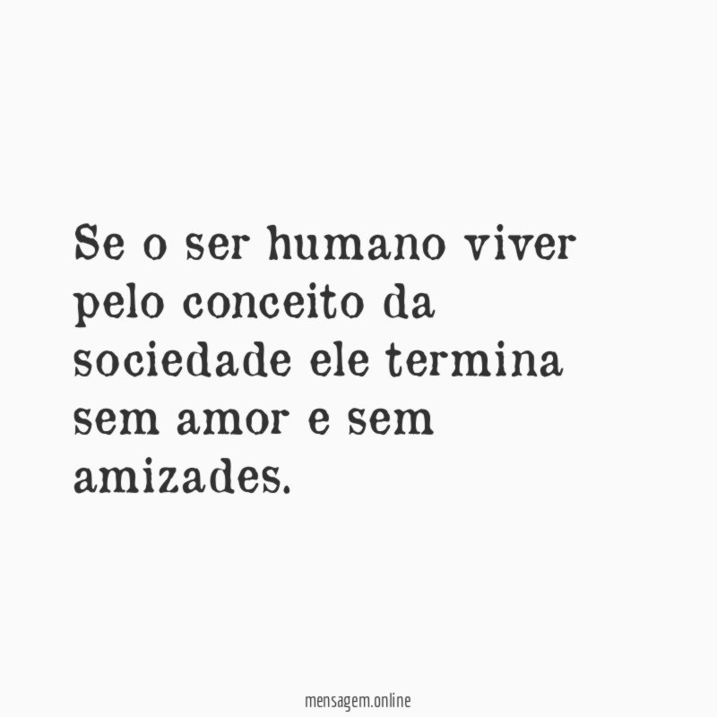 Se o ser humano viver pelo conceito da