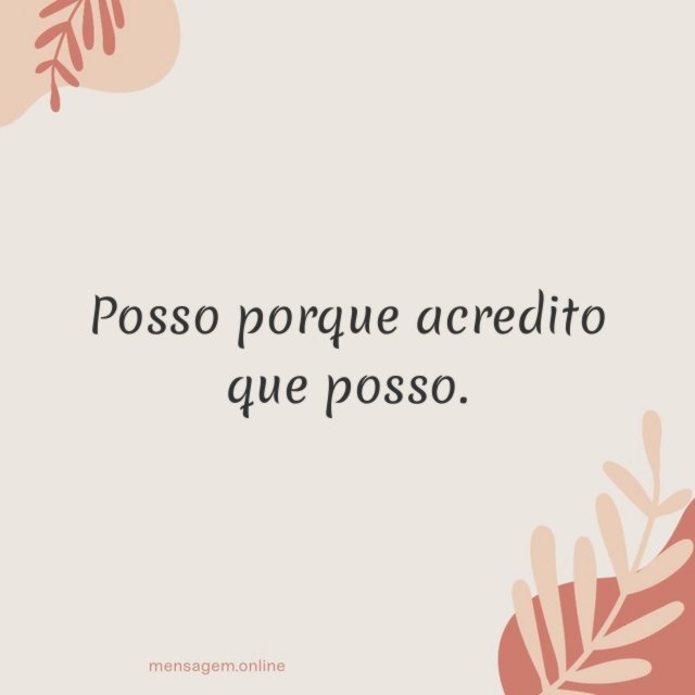 Posso porque acredito que posso