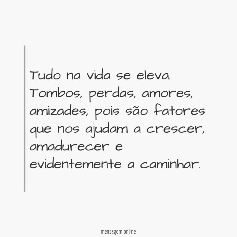 Tudo na vida se eleva