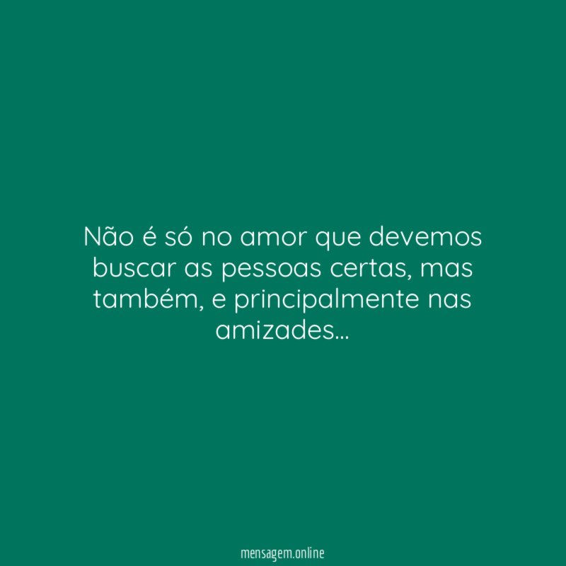Não é só no amor que devemos buscar as pessoas certas