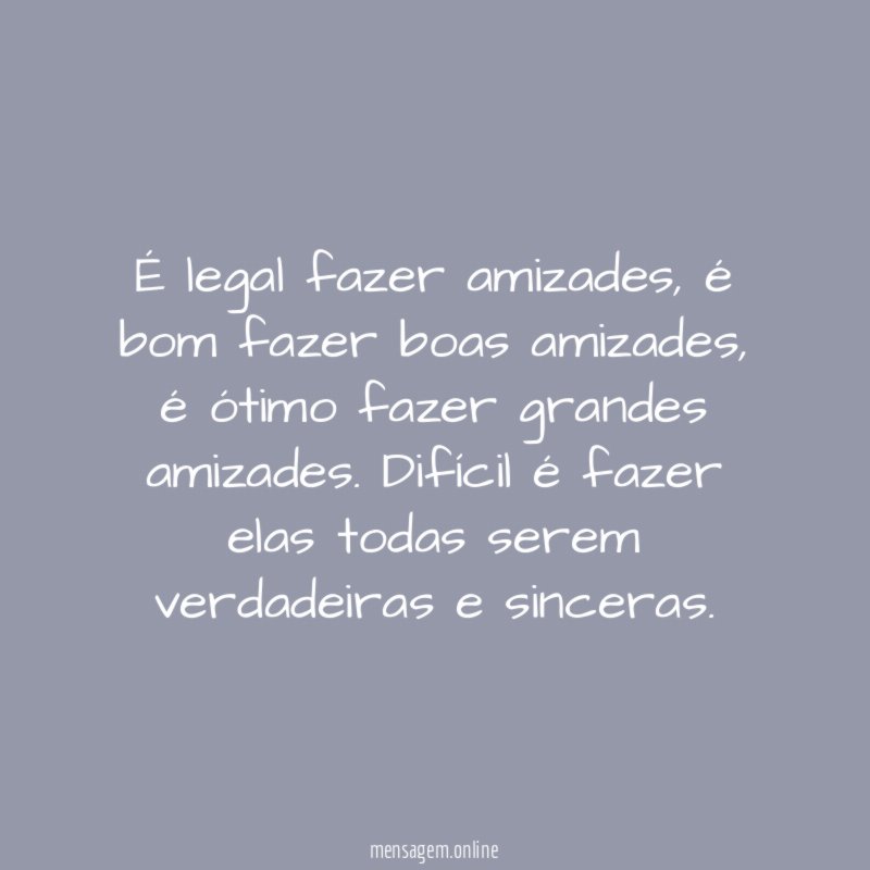 É legal fazer amizades