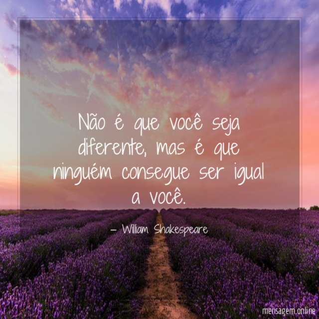 Não é que você seja diferente