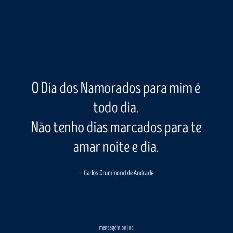 O Dia dos Namorados para mim é todo dia