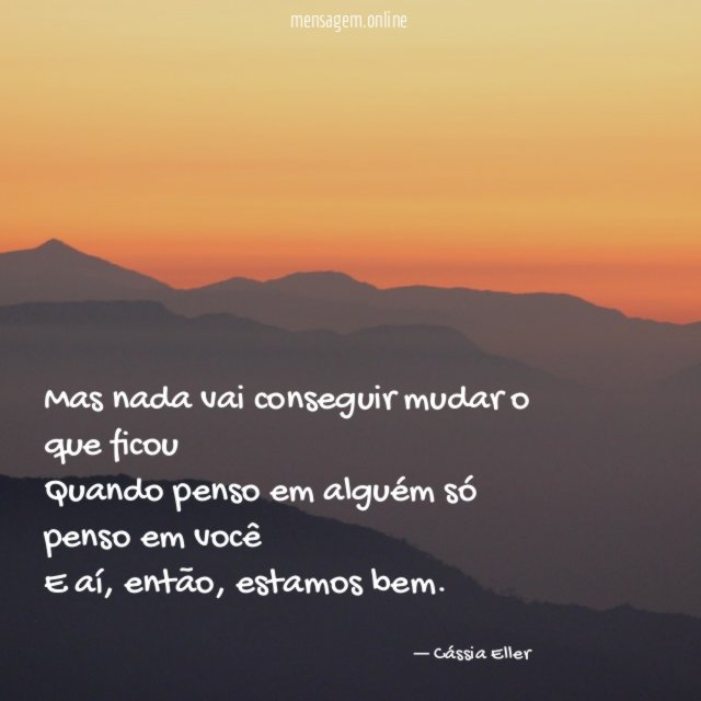Mas nada vai conseguir mudar o que ficou Quando