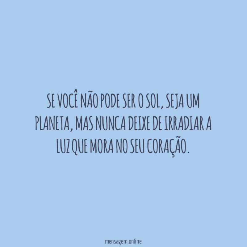 Se você não pode ser o sol