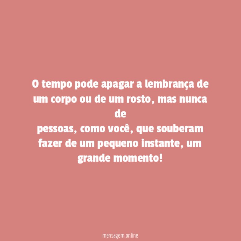 O tempo pode apagar a lembrança de um