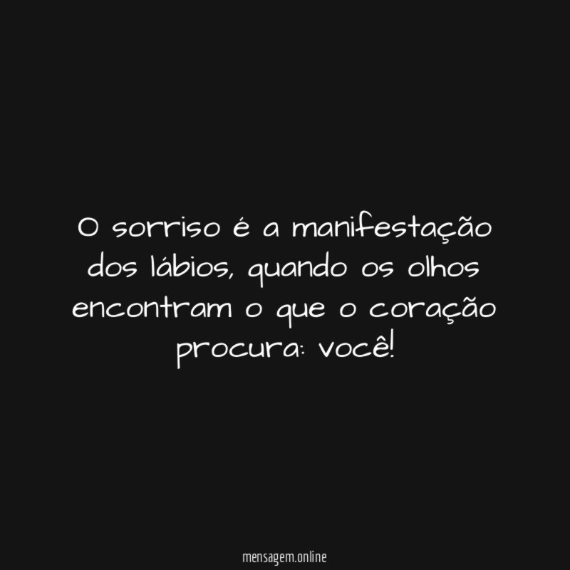 O sorriso é a manifestação dos lábios
