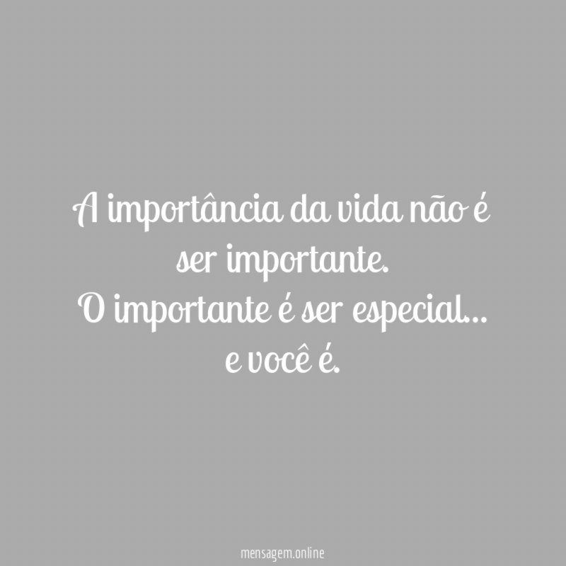 A importância da vida não é ser importante