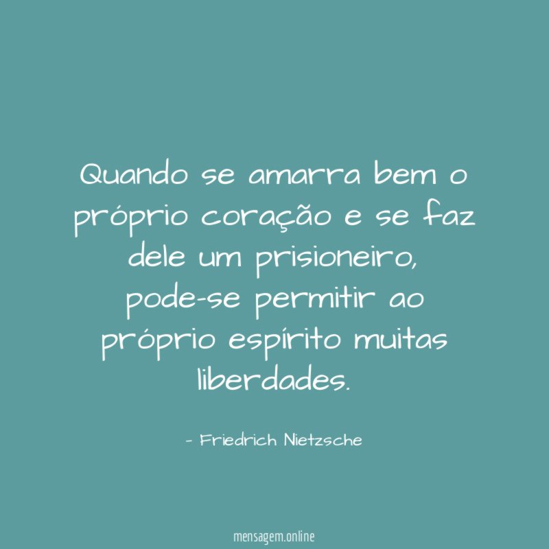 Quando se amarra bem o próprio coração