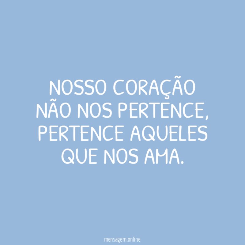 Nosso coração não nos pertence