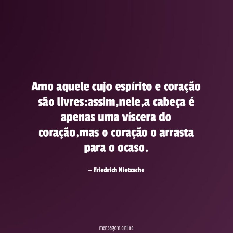 Amo aquele cujo espírito e coração são livres