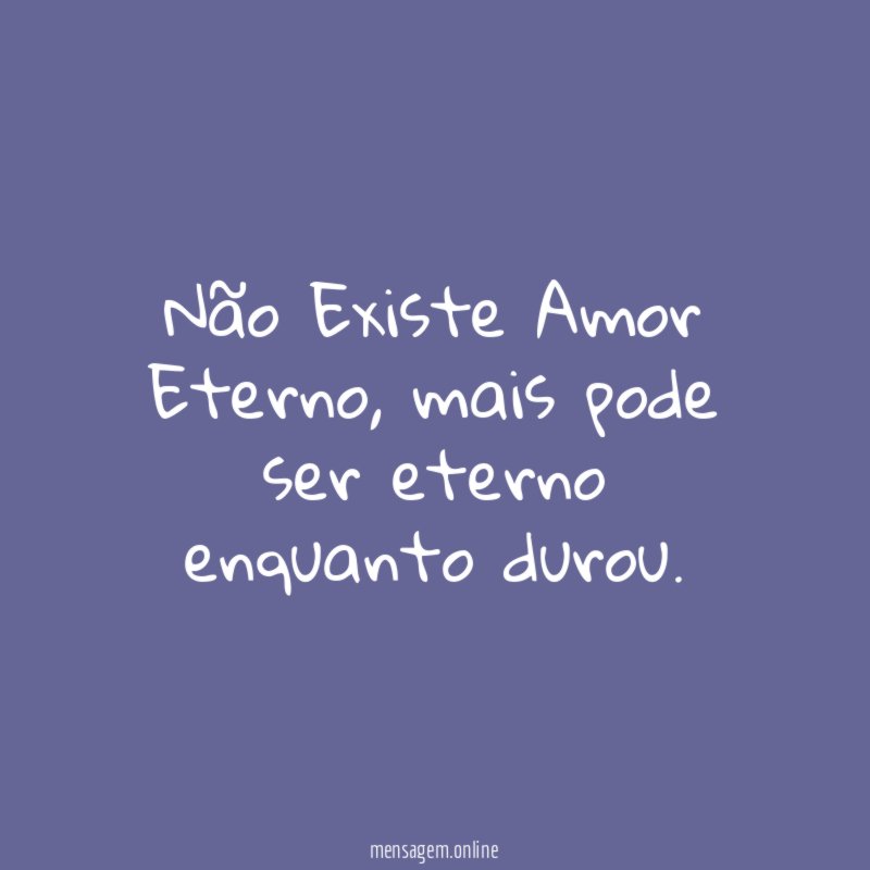 Não Existe Amor Eterno