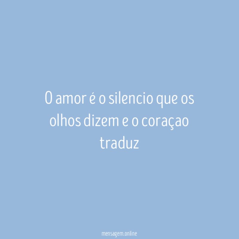 O amor é o silencio que os olhos