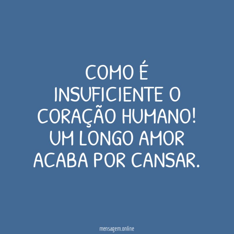 Como é insuficiente o coração humano
