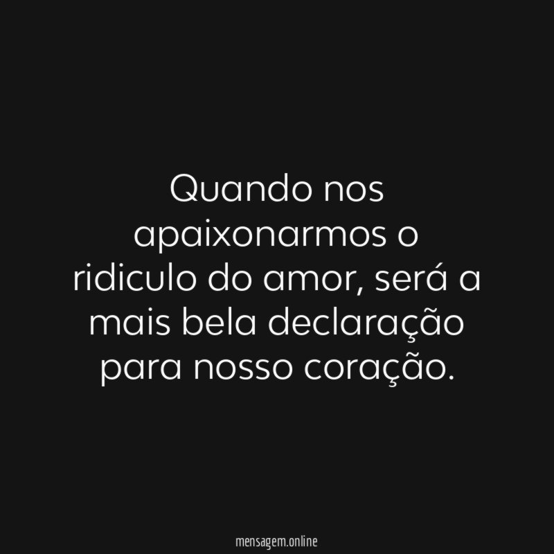 Quando nos apaixonarmos o ridiculo do amor