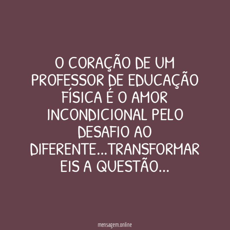 O CORAÇÃO DE UM PROFESSOR DE EDUCAÇÃO FÍSICA