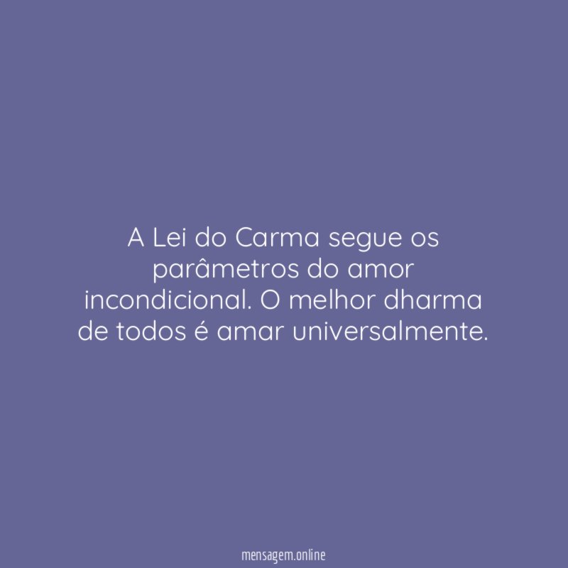 A Lei do Carma segue os parâmetros do amor incondicional