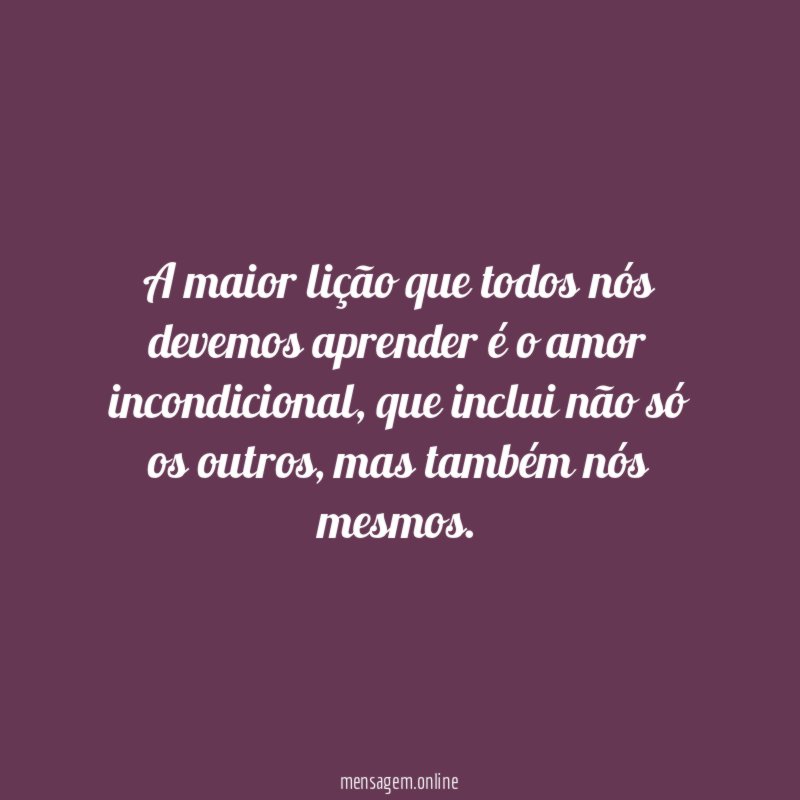A maior lição que todos nós devemos aprender