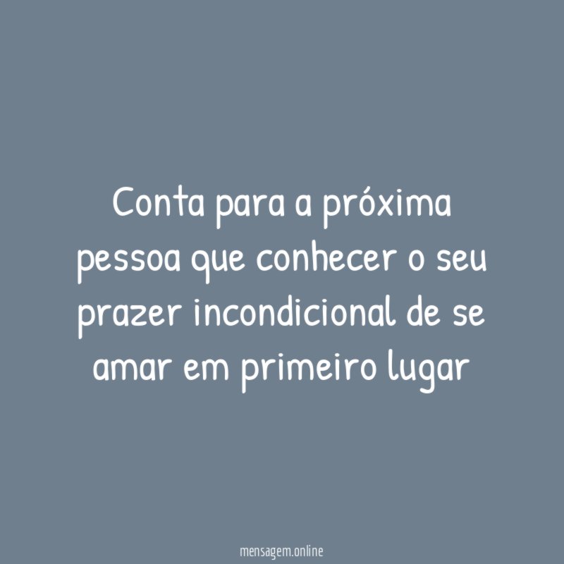 Conta para a próxima pessoa que conhecer