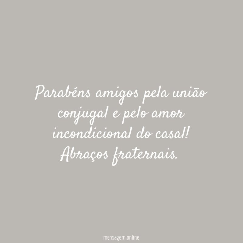 Parabéns amigos pela união conjugal e pelo amor