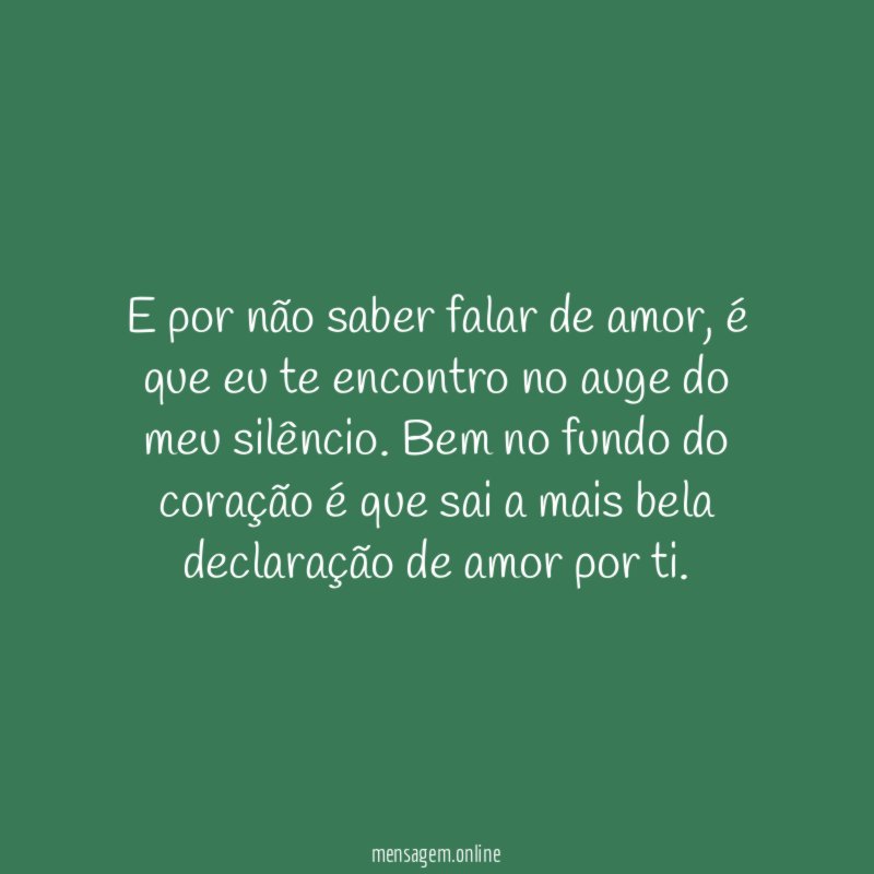 E por não saber falar de amor