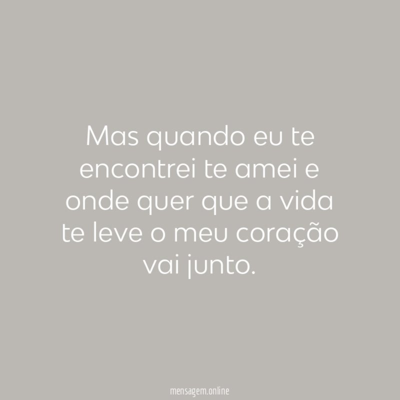 Mas quando eu te encontrei te amei