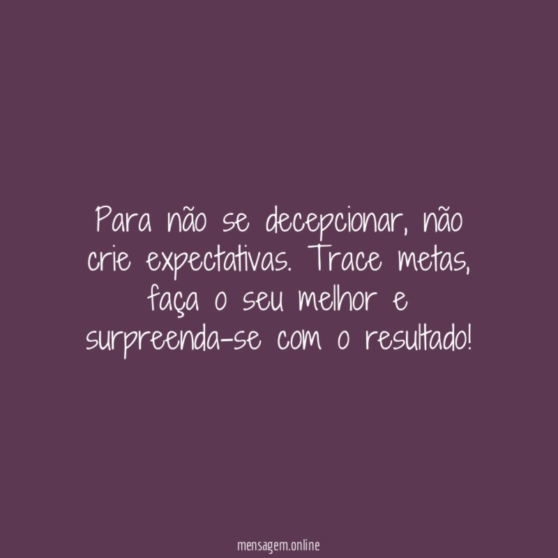 Para não se decepcionar