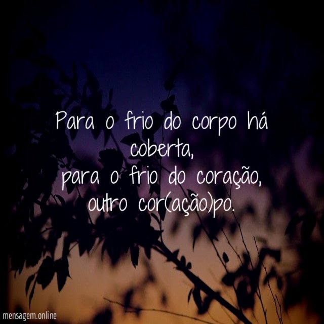 Para o frio do corpo há coberta