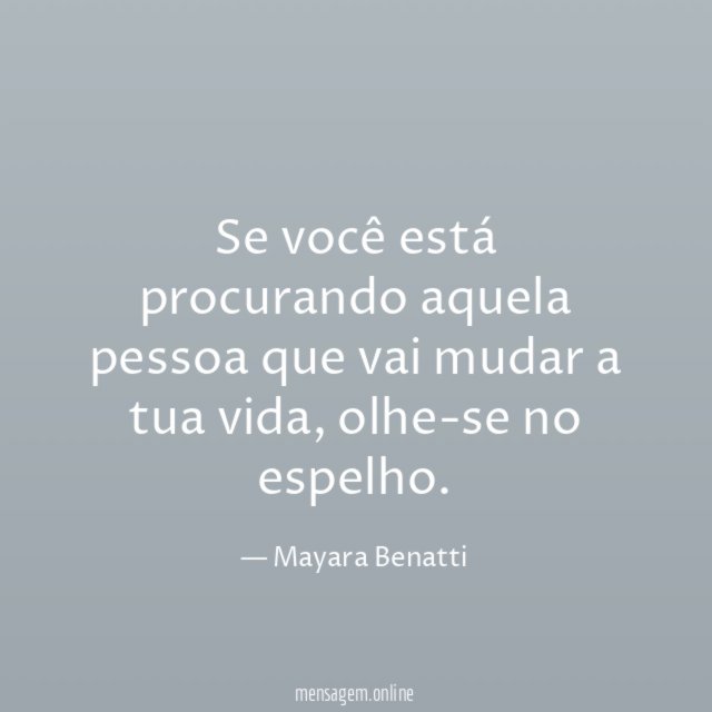 Se você está procurando aquela pessoa que vai mudar a tua vida