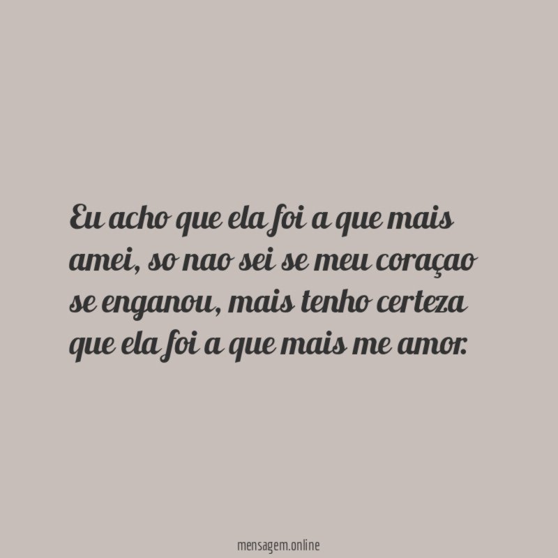 eu acho que ela foi a que mais amei