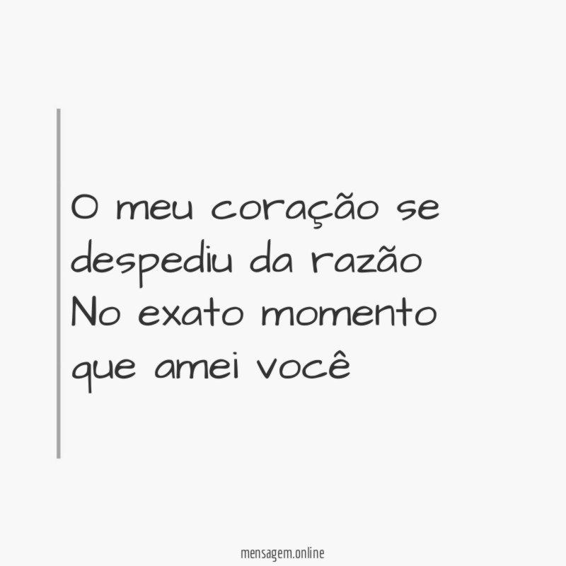 O meu coração se despediu da razão No exato