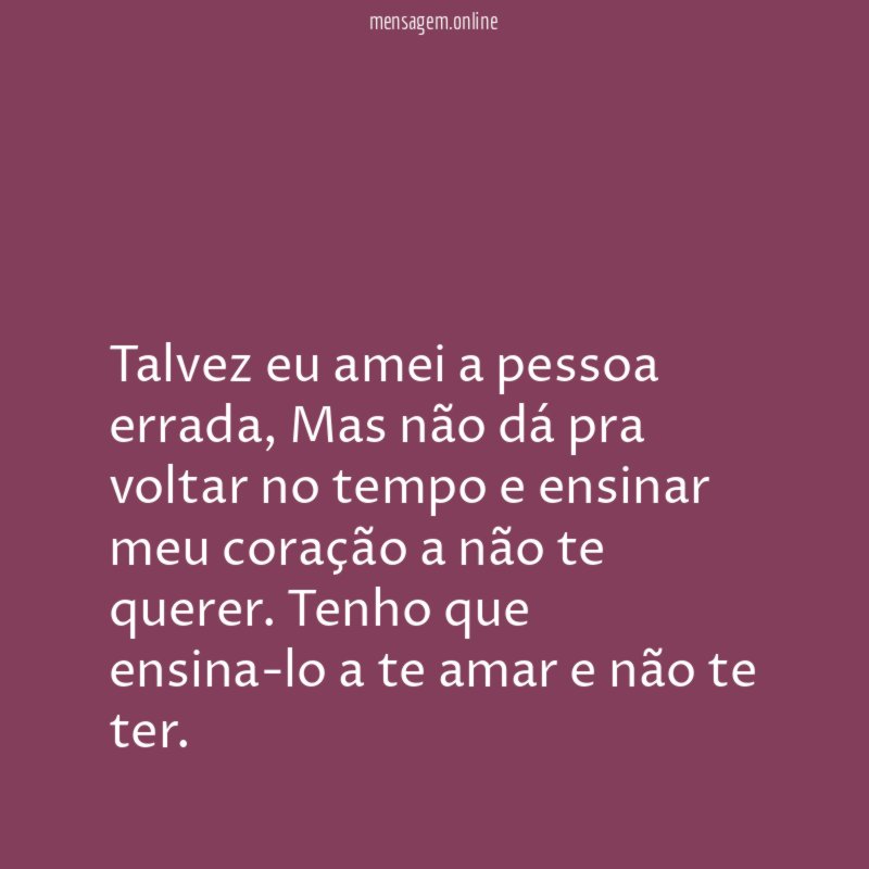 Talvez eu amei a pessoa errada