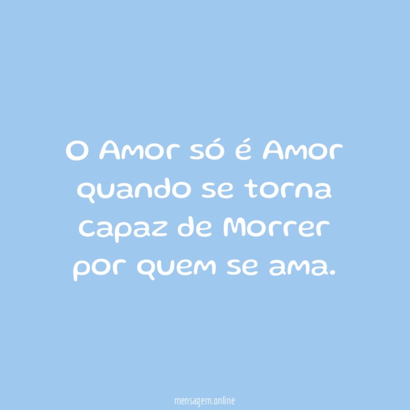 O Amor só é Amor quando se torna