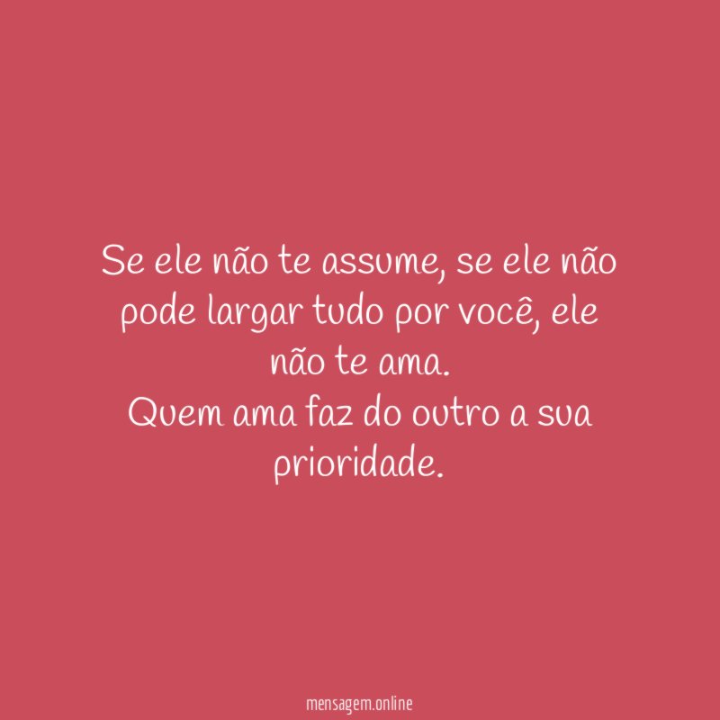 Se ele não te assume