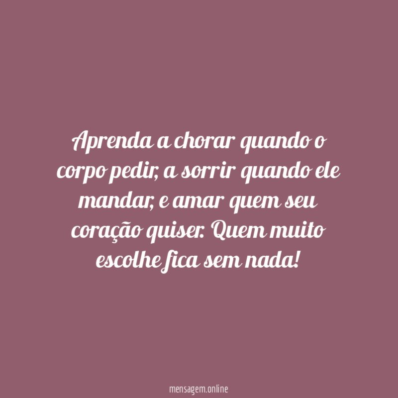 Aprenda a chorar quando o corpo pedir