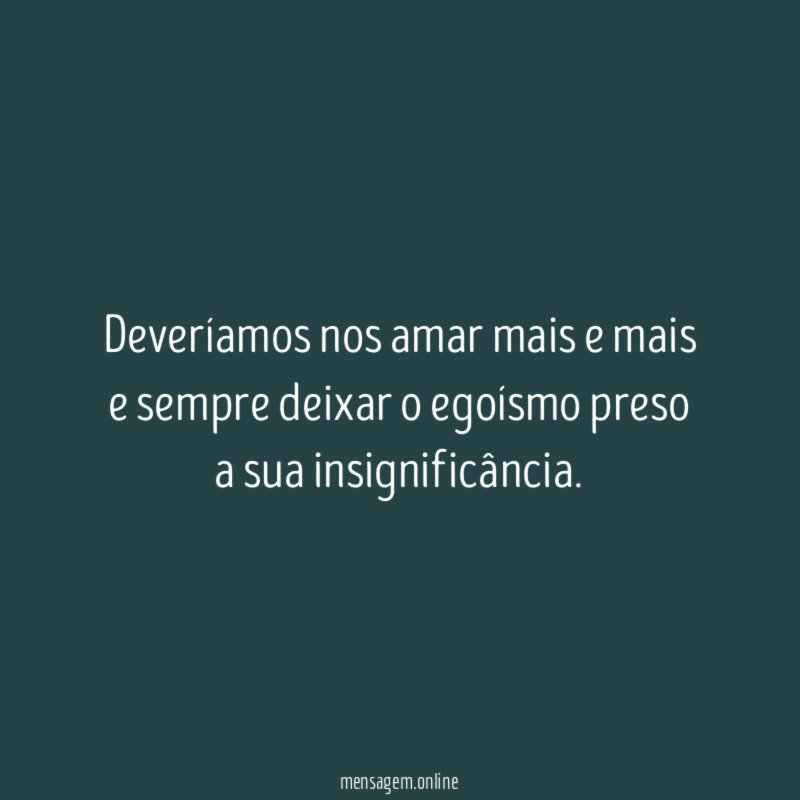 Deveríamos nos amar mais e mais e sempre
