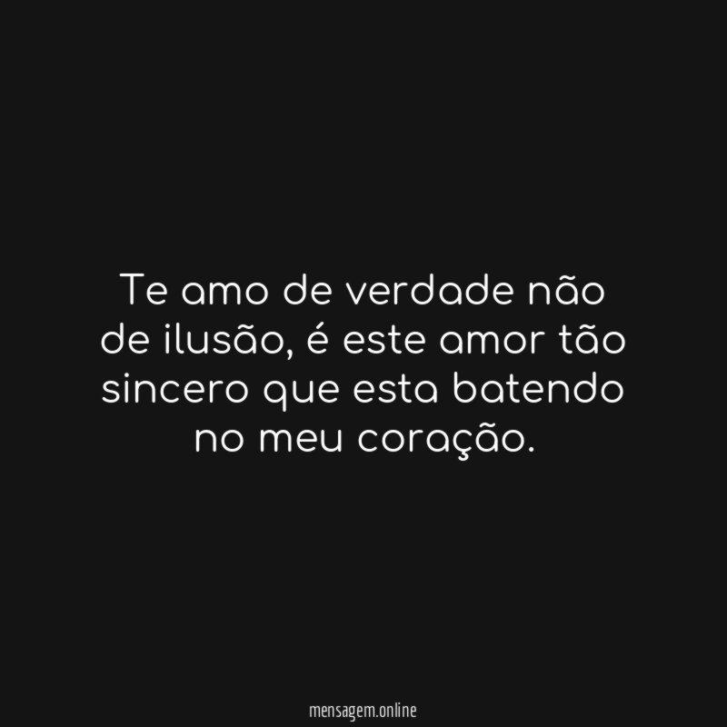 Te amo de verdade não de ilusão