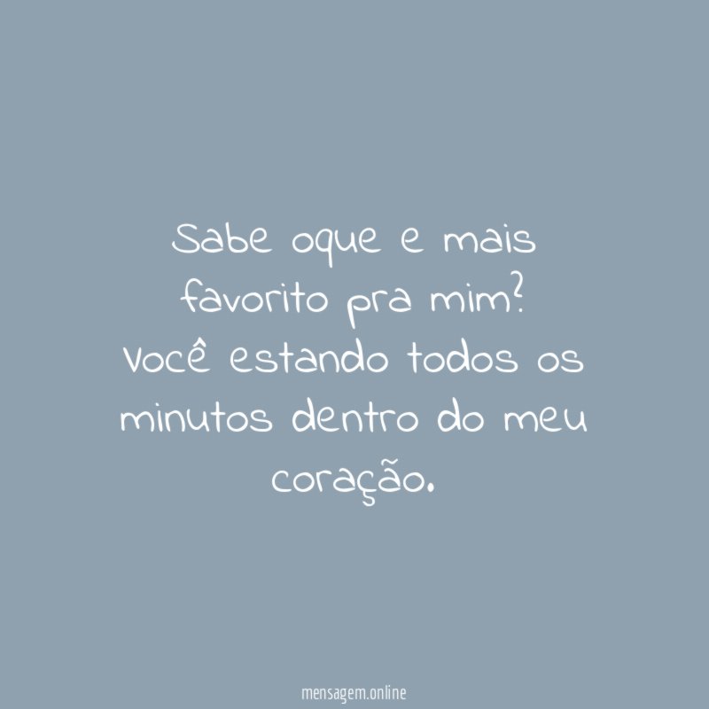 Sabe oque e mais favorito pra mim?