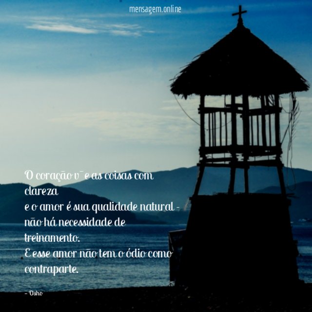 O coração v~e as coisas com clareza