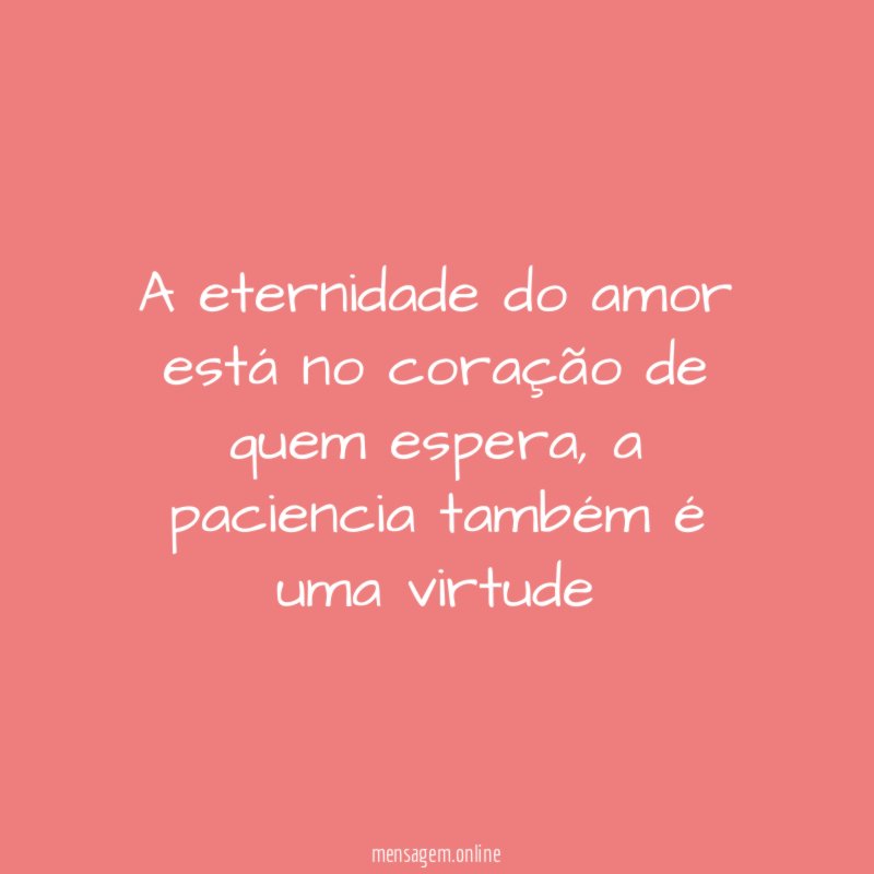 A eternidade do amor está no coração de quem espera