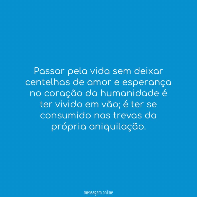 Passar pela vida sem deixar centelhas de amor