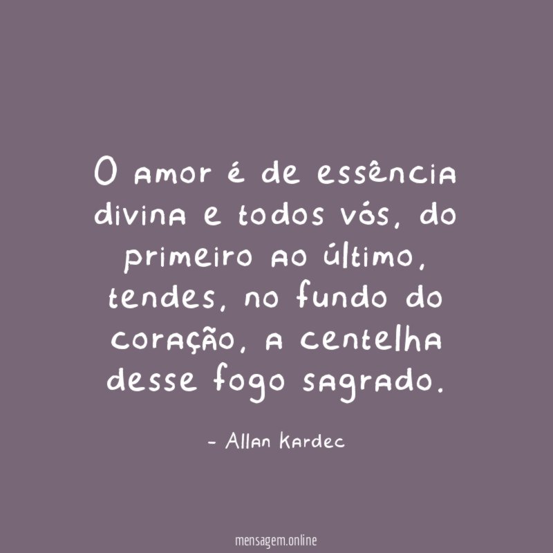 O amor é de essência divina e todos vós