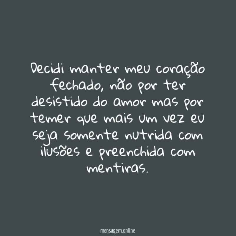 Decidi manter meu coração fechado