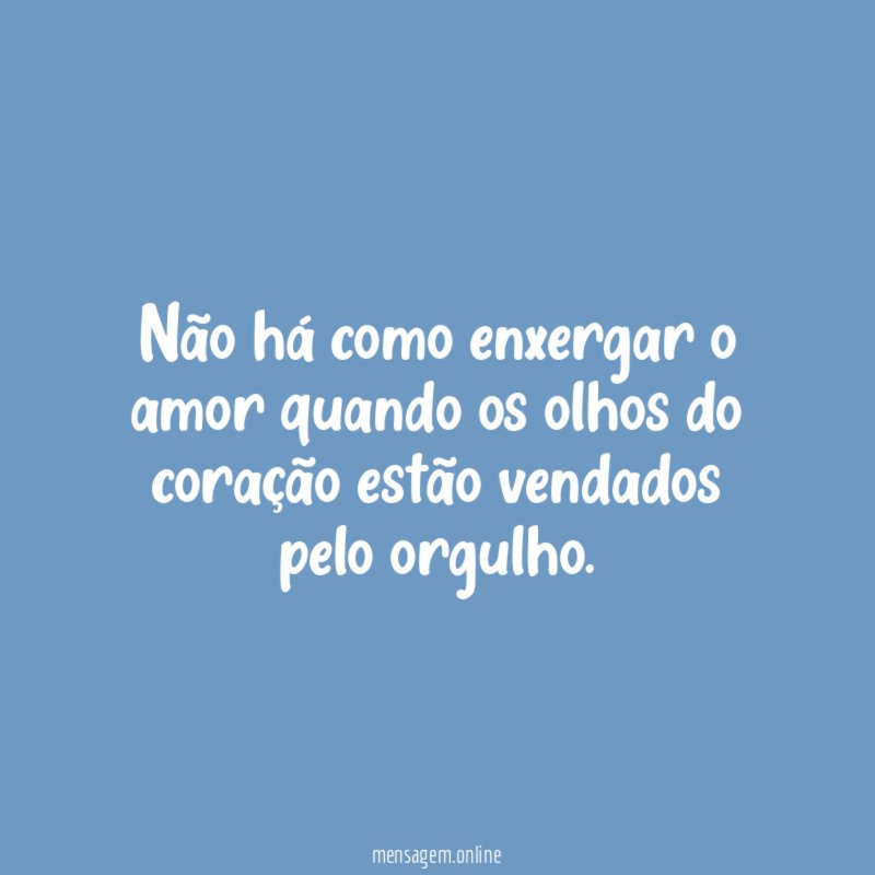 Não há como enxergar o amor quando os