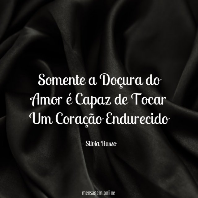 Somente a Doçura do Amor é Capaz de