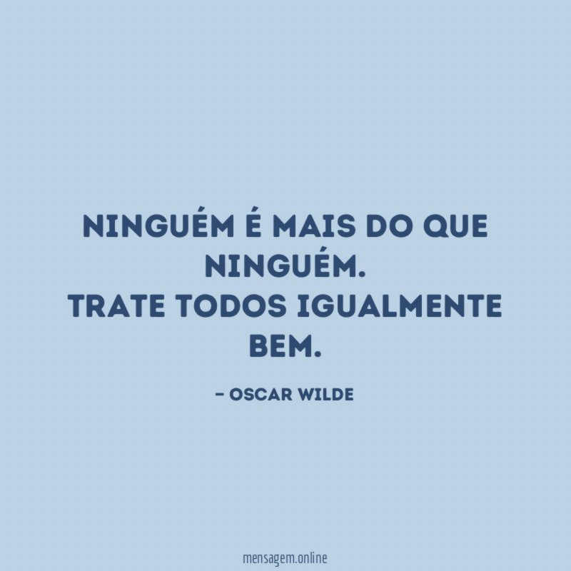 Ninguém é mais do que ninguém