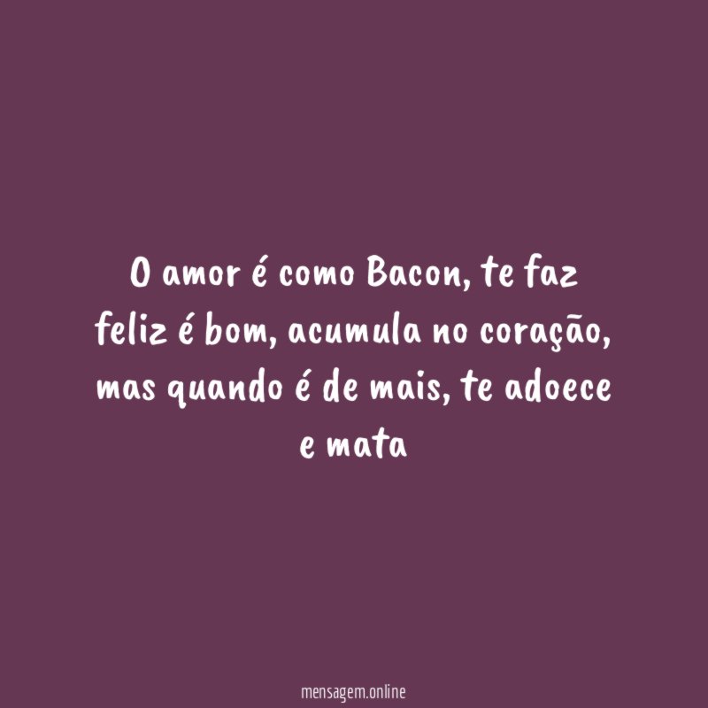 O amor é como Bacon
