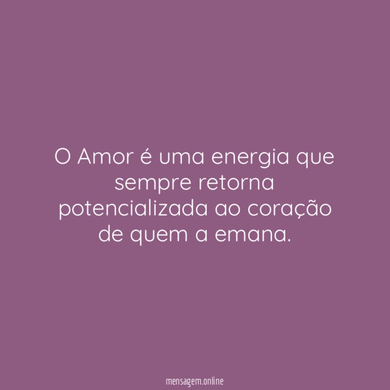 O Amor é uma energia que sempre retorna