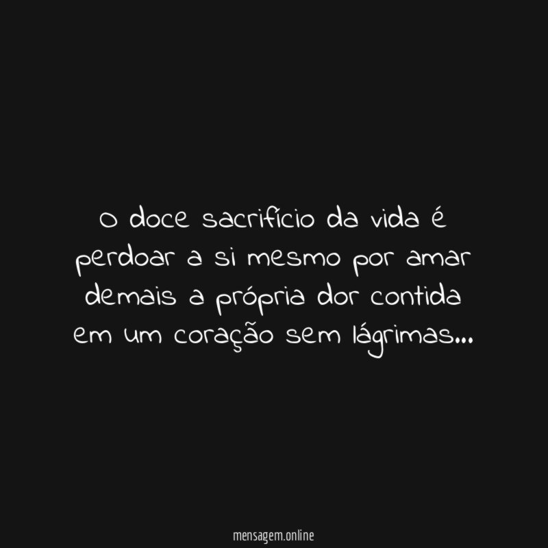 O doce sacrifício da vida é perdoar a